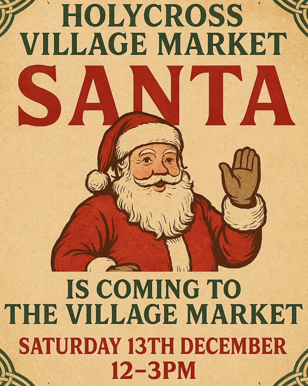 The Village Market Holycross Christmas Extravaganza continues with the second of our Christmas markets on Saturday 13th of December. 

Bring your kids to meet Santa and also write their Santa letters and post it in Santa's letter box which will be at the market and receive a special Good List certificate. 

We'll have hot chocolate, teas, coffees, treats, and delicious homemade baked goods on offer.

Check out all the wonderful crafts and Irish handmade items that our talented traiders have to offer. 

There'll be a fundraiser for The Tidy Village Christmas lights appeal.

So come along and share the magic of a local Christmas and find the perfect unique gifts for your loved ones.
